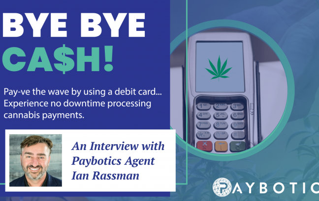 Cannabis Payments Meets Industry Advocacy with Paybotics Agent Ian Rassman